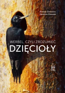 Dorota Zawadzka, Grzegorz Zawadzki - Werbel, czyli zrozumieć dzięcioły